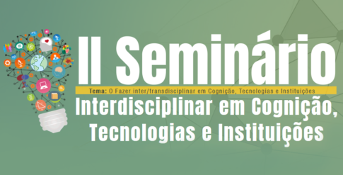 II Seminário da Pós-Graduação em Cognição, Tecnologias e Instituições