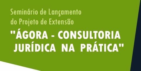 Projeto de Extensão “Ágora – Consultoria jurídica na prática”